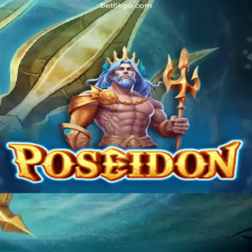 Dive into the Epic World of Poseidon: Your Gateway to the Exciting Realm of Betting with BET6K COM